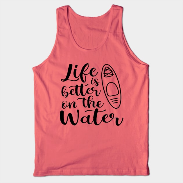 Life Is Better On The Water Kayaking Tank Top by GlimmerDesigns